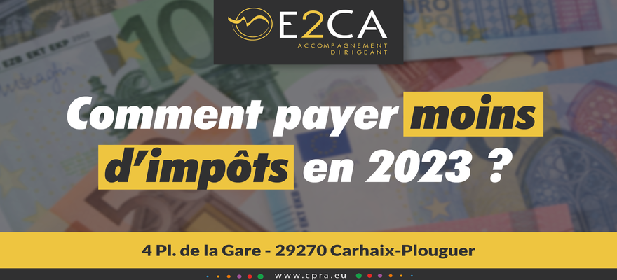 Comment payer moins d’impôts en 2023 ? Les conseils de l’expert-comptable E2CA 